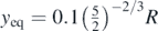 ${y}_{\mathrm{e}\mathrm{q}}=0.1{\left(\frac{5}{2}\right)}^{-2/3}R$