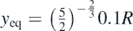 ${y}_{\mathrm{e}\mathrm{q}}={\left(\frac{5}{2}\right)}^{-\frac{2}{3}}0.1R$