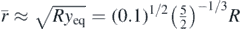 $\bar{r}\approx \sqrt{R{y}_{\mathrm{e}\mathrm{q}}}={\left(0.1\right)}^{1/2}{\left(\frac{5}{2}\right)}^{-1/3}R$