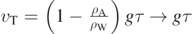 ${v}_{\text{T}}=\left(1-\frac{{\rho }_{\text{A}}}{{\rho }_{\text{W}}}\right)g\tau \to g\tau $