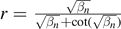 $r=\frac{\sqrt{{\beta }_{n}}}{\sqrt{{\beta }_{n}}+\mathrm{cot}(\sqrt{{\beta }_{n}})}$