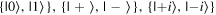 $\left\{\left|0\right.\unicode{x027E9},\left|1\right.\unicode{x027E9}\right\},\left\{\left|+\right.\unicode{x027E9},\left|-\right.\unicode{x027E9}\right\},\{\left|+i\right.\unicode{x027E9},\left|-i\right.\unicode{x027E9}\}$