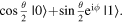 $\cos \frac{\theta }{2}\left|0\right.\gt +\sin \frac{\theta }{2}{{\rm{e}}}^{{\rm{i}}\phi }\left|1\right.\gt .$