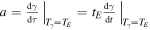 $a={\left.\frac{{\rm{d}}\gamma }{{\rm{d}}\tau }\right|}_{{T}_{\gamma }={T}_{E}}={t}_{E}{\left.\frac{{\rm{d}}\gamma }{{\rm{d}}t}\right|}_{{T}_{\gamma }={T}_{E}}$