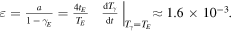 $\varepsilon =\frac{a}{1-{\gamma }_{E}}=\frac{4{t}_{E}}{{T}_{E}}\,{\left.\frac{{\rm{d}}{T}_{\gamma }}{{\rm{d}}t}\right|}_{{T}_{\gamma }={T}_{E}}{\rm{\approx }}1.6\times {10}^{-3}.$