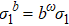 ${\sigma }_{1}^{b}={b}^{\omega }{\sigma }_{1}$