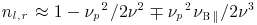 $n_{l,r} \approx 1 - {\nu _p}^2/2\nu ^2 \mp {\nu _p}^2\nu _{\rm B\parallel }/2\nu ^3$