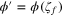 $\phi ^{\prime} =\phi ({{\zeta }_{f}})$