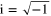 ${\rm i}=\sqrt{-1}$