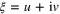 $\xi =u+{\rm i}v$