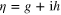 $\eta =g+{\rm i}h$