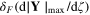 ${{\delta }_{F}}({\rm d}\mid {\bf Y}{{\mid }_{{\rm max} }}/{\rm d}\zeta )$