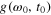 $g({{\omega }_{0}},{{t}_{0}})$