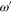 ${{\omega }^{\prime }}$