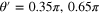 $\theta ^{\prime} =0.35\pi ,0.65\pi $