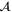 $\mathcal{A}$