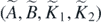 $\left(\tilde {A},\tilde {B},{\tilde {K}}_{1},{\tilde {K}}_{2}\right)$