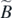 $\tilde {B}$