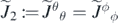 ${\tilde {J}}_{2}{:=}{{\tilde {J}}^{\theta }}_{\theta }={{\tilde {J}}^{\phi }}_{\phi }$