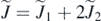 $\tilde {J}={\tilde {J}}_{1}+2{\tilde {J}}_{2}$