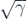 $\sqrt{\gamma }$