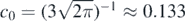${c}_{0}={\left(3\sqrt{2\pi }\right)}^{-1}\approx 0.133$