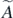 $\tilde {A}$