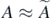 $A\approx \tilde {A}$