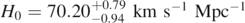 ${H}_{0}=70.2{0}_{-0.94}^{+0.79}\enspace \mathrm{k}\mathrm{m}\enspace {\mathrm{s}}^{-1}\enspace {\mathrm{M}\mathrm{p}\mathrm{c}}^{-1}$