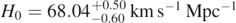 ${H}_{0}=68.0{4}_{-0.60}^{+0.50}\enspace \mathrm{k}\mathrm{m}\enspace {\mathrm{s}}^{-1}\enspace {\mathrm{M}\mathrm{p}\mathrm{c}}^{-1}$