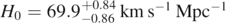 ${H}_{0}=69.{9}_{-0.86}^{+0.84}\enspace \mathrm{k}\mathrm{m}\enspace {\mathrm{s}}^{-1}\enspace {\mathrm{M}\mathrm{p}\mathrm{c}}^{-1}$