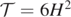 $\mathcal{T}=6{H}^{2}$
