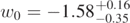 ${w}_{0}=-1.5{8}_{-0.35}^{+0.16}$