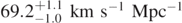 $69.{2}_{-1.0}^{+1.1}\enspace \mathrm{k}\mathrm{m}\enspace {\mathrm{s}}^{-1}\enspace {\mathrm{M}\mathrm{p}\mathrm{c}}^{-1}$