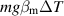 $mg\beta_{\text{m}}\Delta T$