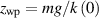 $z_{\mathrm{wp}} = mg/k\left(0\right)$