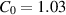 $C_{0} = 1.03$