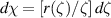 $d\chi = \left[r(\zeta)/\zeta\right] d\zeta$