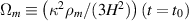 $\Omega_m \equiv \left(\kappa^2\rho_m / (3 H^2) \right)(t = t_0)$