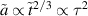 $\tilde{a} \propto \tilde{t}^{2/3} \propto \tau^2$