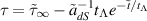 $\tau = \tilde{\tau}_{\infty} - \tilde{a}_{dS}^{-1} t_{\Lambda} e^{-\tilde{t}/t_{\Lambda}}$