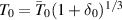 $T_0 = \bar{T}_0(1+\delta_0)^{1/3}$