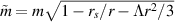 $\tilde{m} = m \sqrt{1-r_s/r - \Lambda r^2/3}$