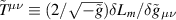 $\tilde{T}^{\mu\nu} \equiv (2/\sqrt{-\tilde{g}}) \delta L_m/\delta\tilde{g}_{\mu\nu}$