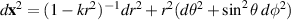 $d\mathbf{x}^2 = (1-kr^2)^{-1}dr^2 + r^2(d\theta^2 + \sin^2\theta \: d\phi^2)$