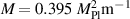 $M = 0.395~M_{\textrm{Pl}}^2 \text{m}^{-1}$