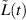 $\tilde{L}(t)$