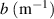 $b~(\text{m}^{-1})$