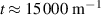 $t\approx 15\,000~\text{m}^{-1}$