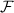 $\mathcal{F}$